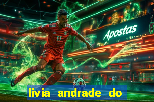 livia andrade do silvio santos nua